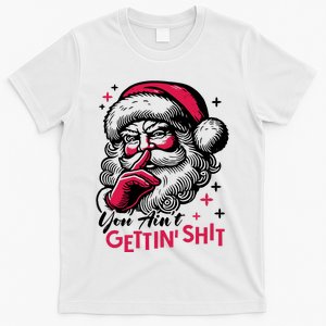 You Aint Gettin Shit Funny Santa T-Shirt