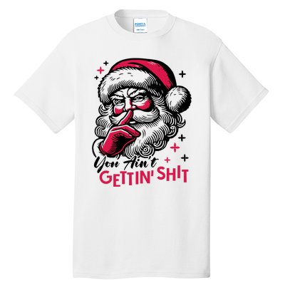 You Aint Gettin Shit Funny Santa Tall T-Shirt