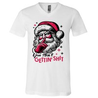 You Aint Gettin Shit Funny Santa V-Neck T-Shirt