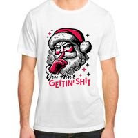 You Aint Gettin Shit Funny Santa Adult ChromaSoft Performance T-Shirt