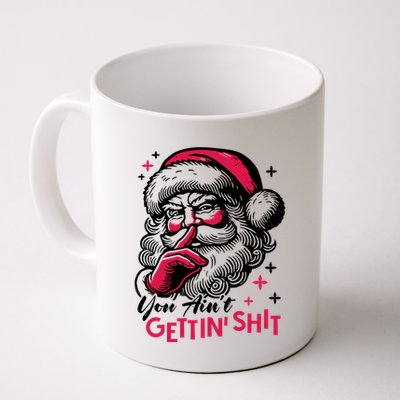 You Aint Gettin Shit Funny Santa Mug