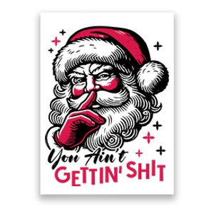 You Aint Gettin Shit Funny Santa Poster