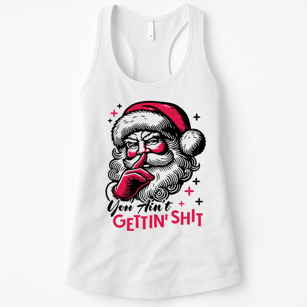 You Aint Gettin Shit Funny Santa Womens Tank Top