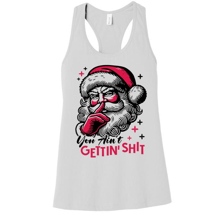 You Aint Gettin Shit Funny Santa Women's Racerback Tank