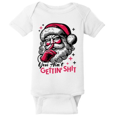 You Aint Gettin Shit Funny Santa Baby Bodysuit