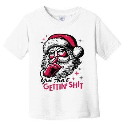 You Aint Gettin Shit Funny Santa Toddler T-Shirt
