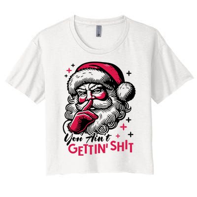 You Aint Gettin Shit Funny Santa Women's Crop Top Tee