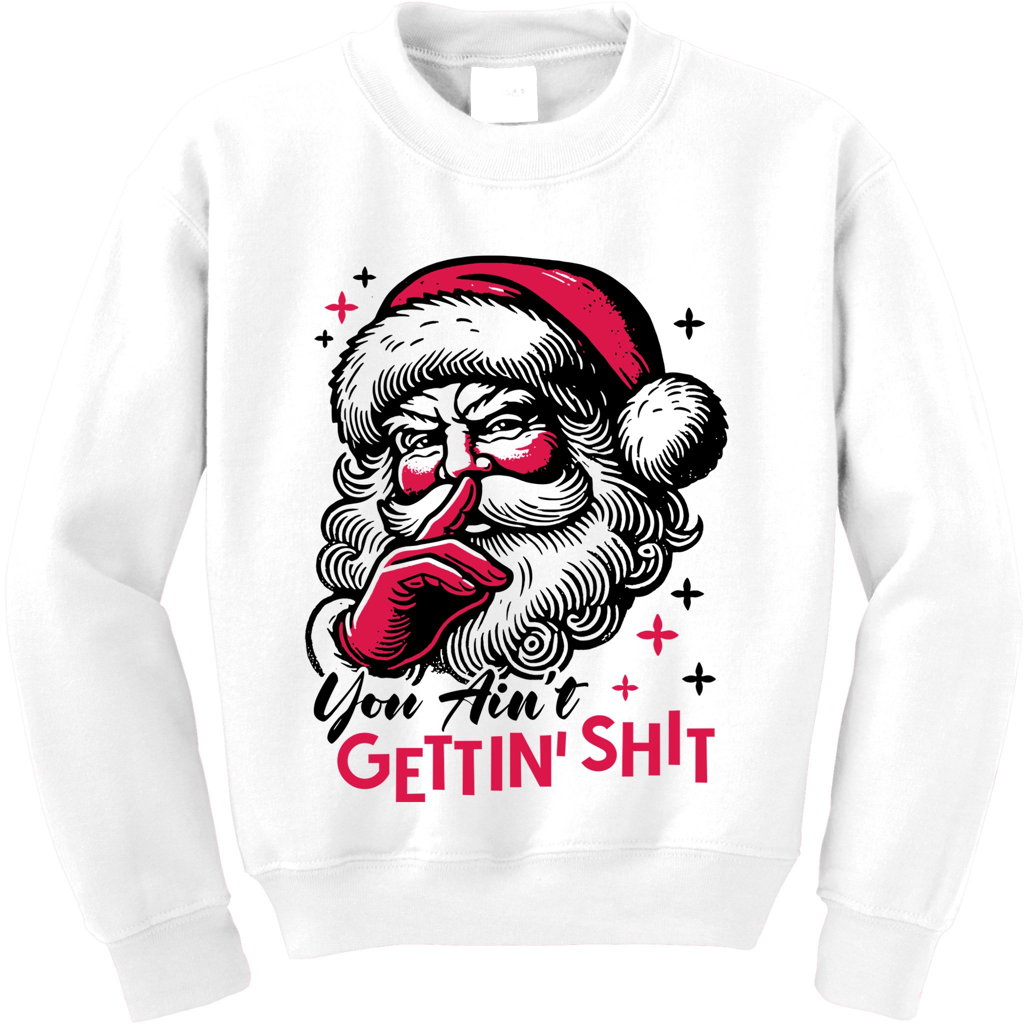 You Aint Gettin Shit Funny Santa Kids Sweatshirt