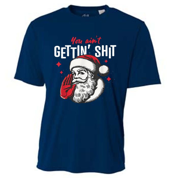 You AinT Gettin Shit Funny Santa Christmas Cooling Performance Crew T-Shirt