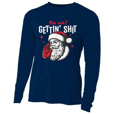 You AinT Gettin Shit Funny Santa Christmas Cooling Performance Long Sleeve Crew