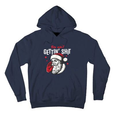 You AinT Gettin Shit Funny Santa Christmas Tall Hoodie