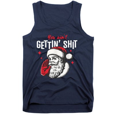 You AinT Gettin Shit Funny Santa Christmas Tank Top