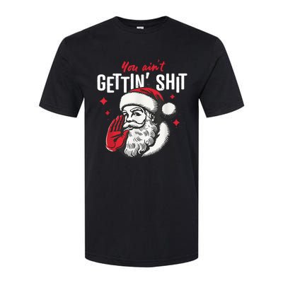 You AinT Gettin Shit Funny Santa Christmas Softstyle® CVC T-Shirt