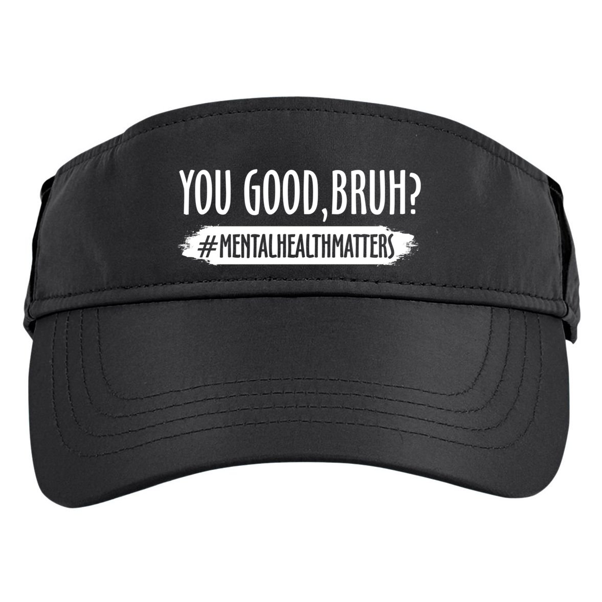 You Are Good Bruh Tal Health Matter Meaningful Gift Adult Drive Performance Visor