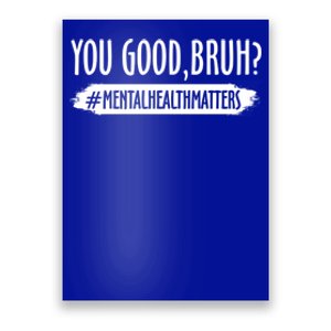 You Are Good Bruh Tal Health Matter Meaningful Gift Poster