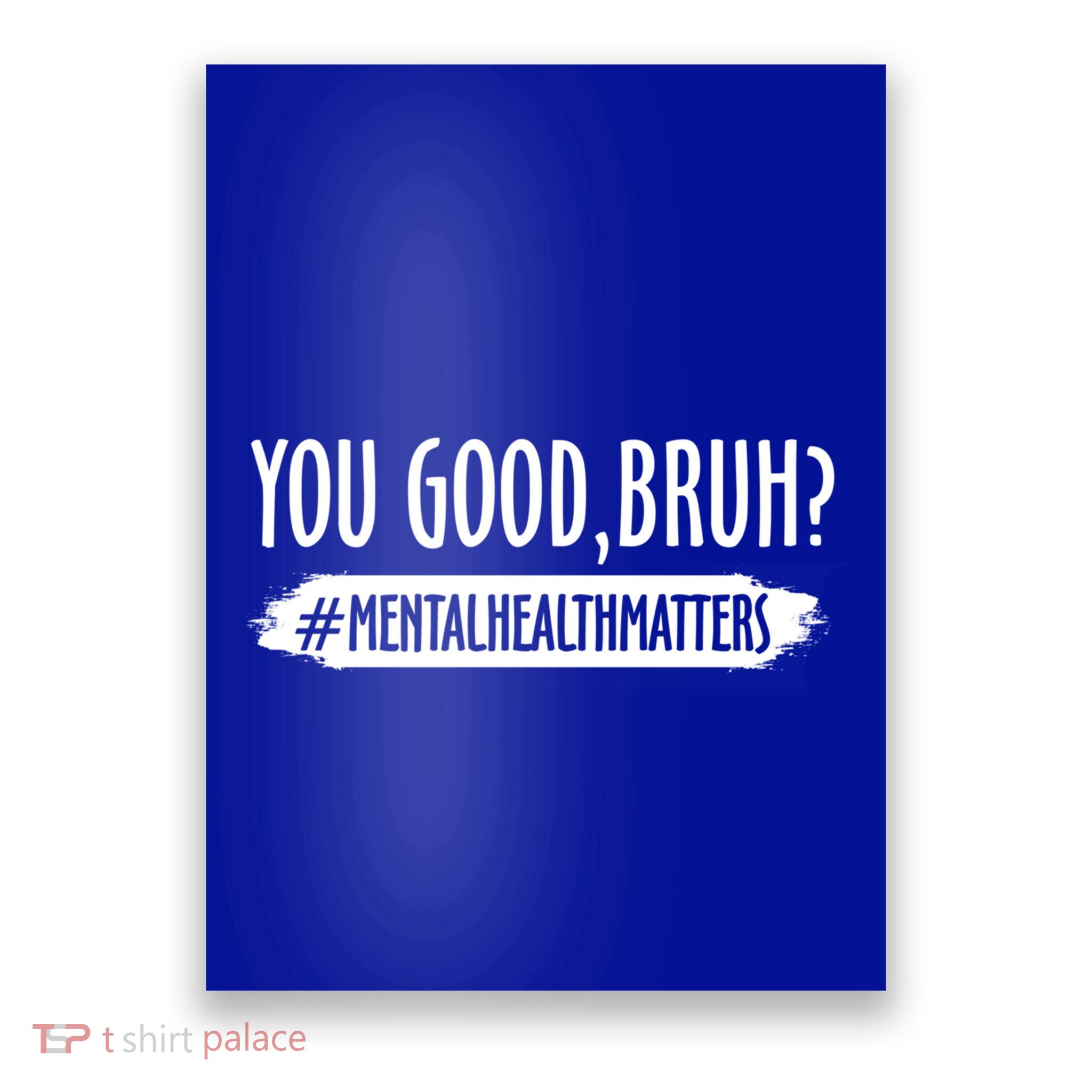 You Are Good Bruh Tal Health Matter Meaningful Gift Poster