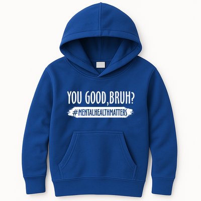 You Are Good Bruh Tal Health Matter Meaningful Gift Kids Hoodie