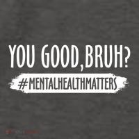You Are Good Bruh Tal Health Matter Meaningful Gift Vector Backpack