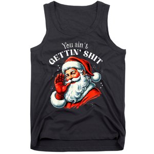 You AinT Getting Funny Santa Christmas Tank Top