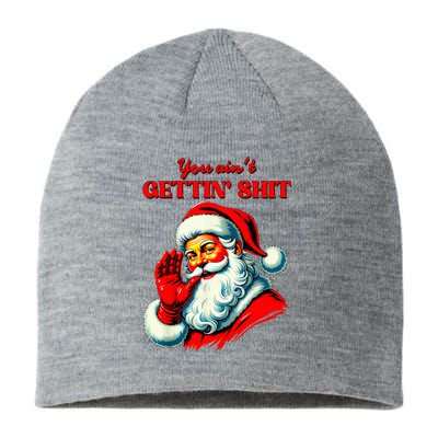 You Aint Getting Shit Funny Santa Christmas Sustainable Beanie