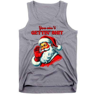 You Aint Getting Shit Funny Santa Christmas Tank Top