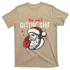 You AinT Getting Shit Funny Santa Christmas T-Shirt