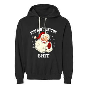 You Aint Getting Funny Christmas Garment-Dyed Fleece Hoodie