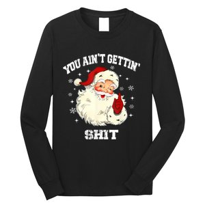 You Aint Getting Funny Christmas Long Sleeve Shirt