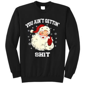 You Aint Getting Funny Christmas Sweatshirt