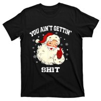 You Aint Getting Funny Christmas T-Shirt