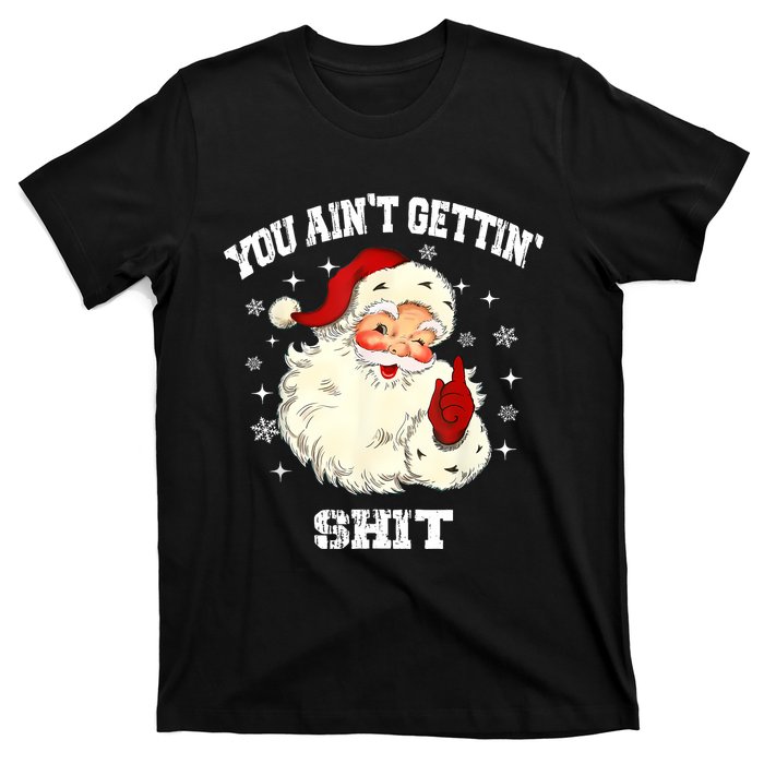 You Aint Getting Funny Christmas T-Shirt