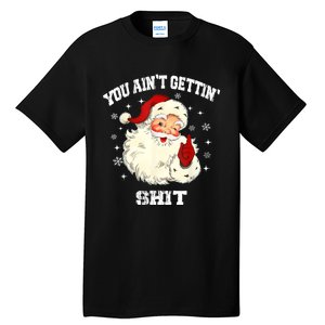 You Aint Getting Funny Christmas Tall T-Shirt