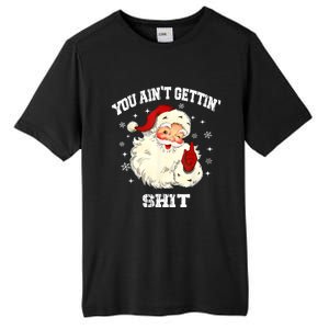 You Aint Getting Funny Christmas Tall Fusion ChromaSoft Performance T-Shirt