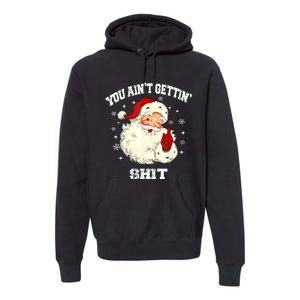 You Aint Getting Funny Christmas Premium Hoodie