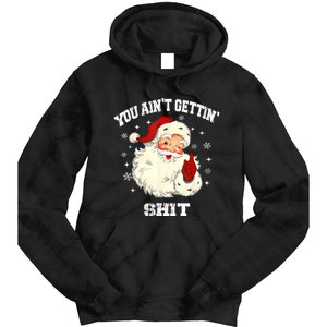 You Aint Getting Funny Christmas Tie Dye Hoodie