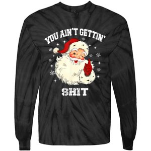 You Aint Getting Funny Christmas Tie-Dye Long Sleeve Shirt