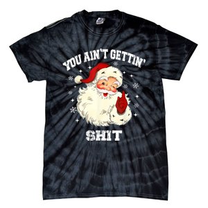 You Aint Getting Funny Christmas Tie-Dye T-Shirt