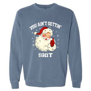 You Aint Getting Funny Christmas Garment-Dyed Sweatshirt