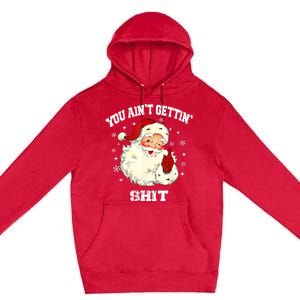 You Aint Getting Funny Christmas Premium Pullover Hoodie