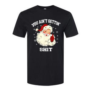 You Aint Getting Funny Christmas Softstyle CVC T-Shirt