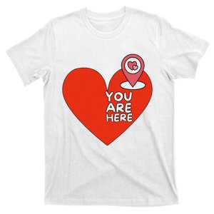 You Are Here Location Red Heart Cute Valentine Relationship T-Shirt