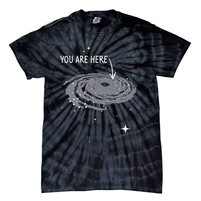 You Are Here Astronomy Galaxy Astronomer Science Fan Tie-Dye T-Shirt