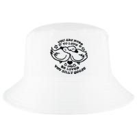 You Are Here To Love And Be Loved You Silly Goose Cool Comfort Performance Bucket Hat