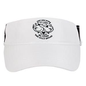 You Are Here To Love And Be Loved You Silly Goose Adult Drive Performance Visor