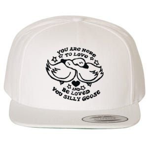 You Are Here To Love And Be Loved You Silly Goose Wool Snapback Cap