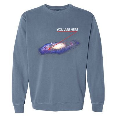 YOU ARE HERE Milky Way Galaxy Funny Outerspace Astronomy Garment-Dyed Sweatshirt