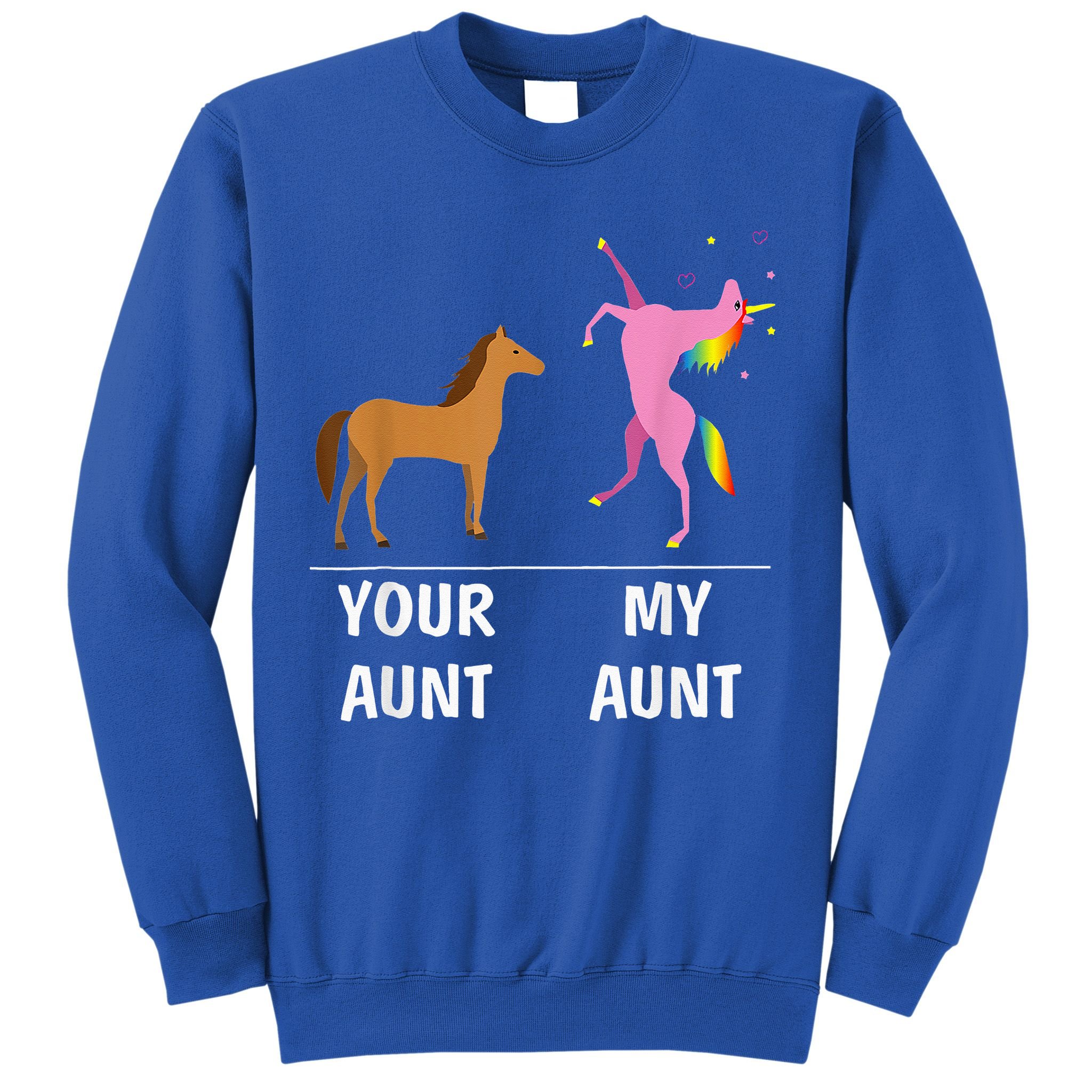 Your Aunt Horse My Aunt Unicorn Funny Sweatshirt