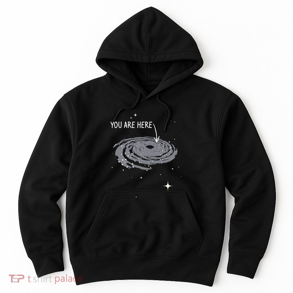You Are Here Astronomy Galaxy Astronomer Science Fan Hoodie