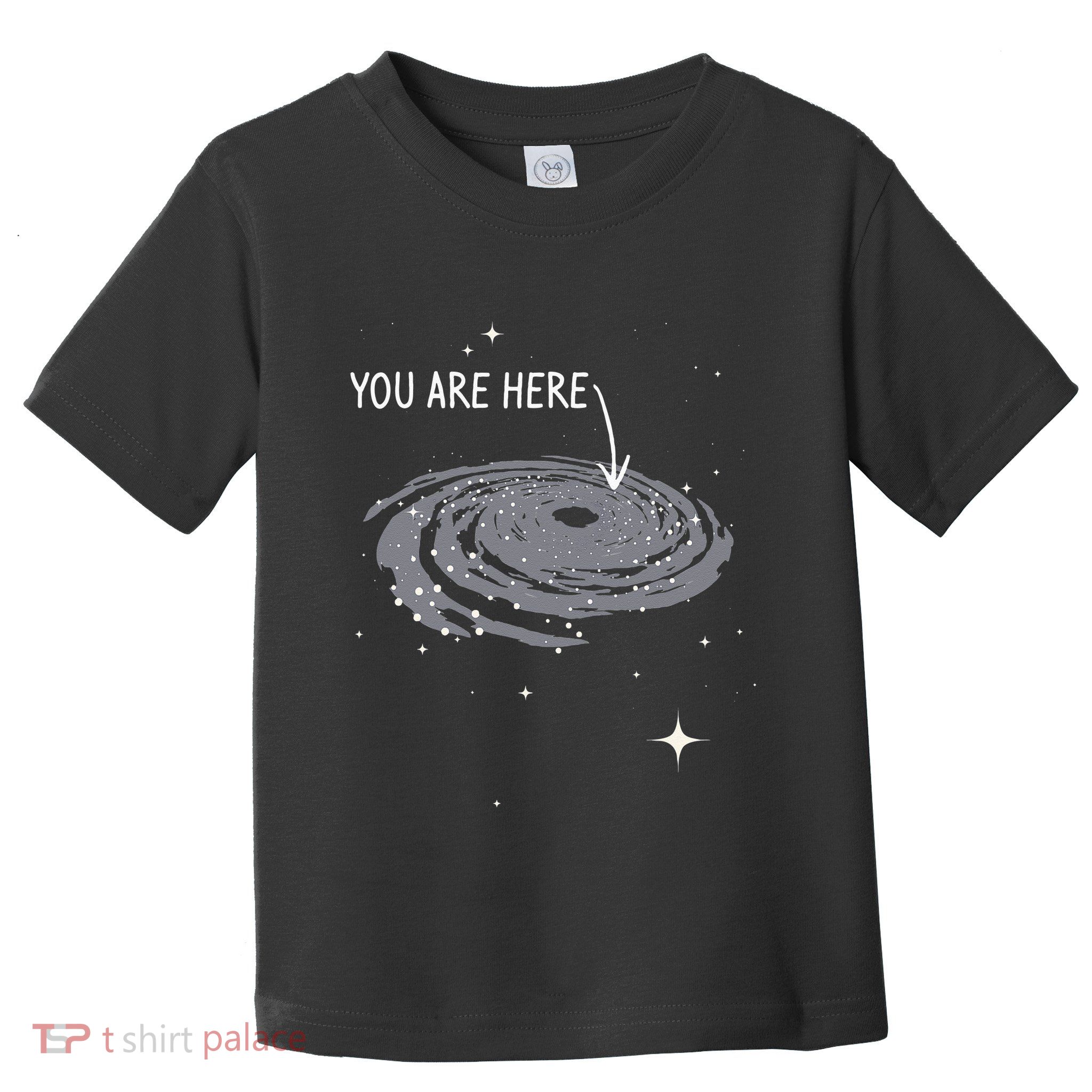 You Are Here Astronomy Galaxy Astronomer Science Fan Toddler T-Shirt
