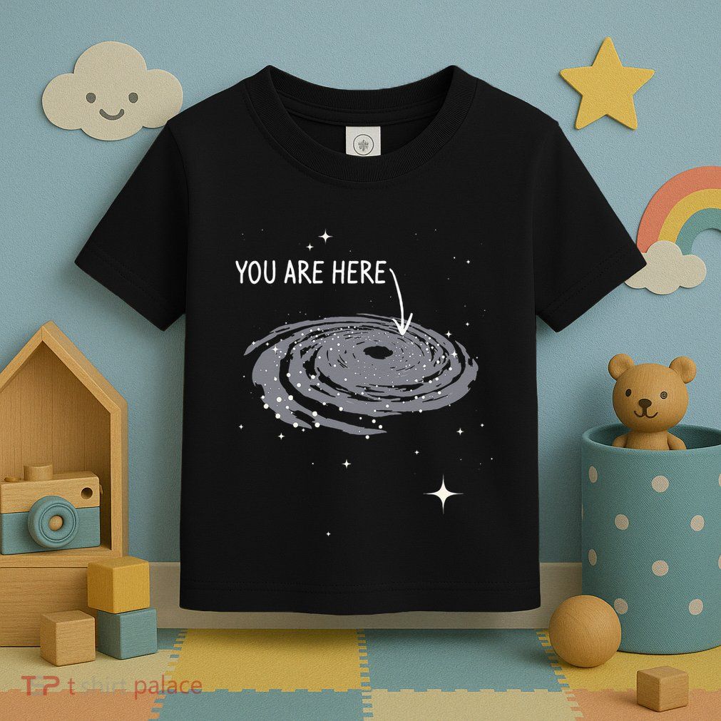 You Are Here Astronomy Galaxy Astronomer Science Fan Toddler T-Shirt